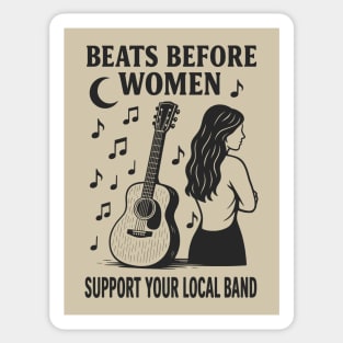 Beats Before Women - Support Your Local Band, Funny Design for Music Band Sticker